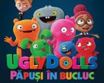 Filmul "UglyDolls: Păpuși în Bucluc"