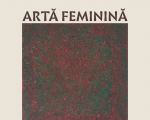 Expoziției de Artă Feminină Contemporană