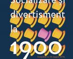 Expozitia "Socializare și divertisment la 1900"