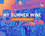 My Summer Wine #3 cu Mirela Mateescu