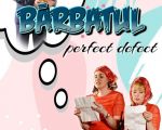 Spectacolul "Bărbatul perfect defect"