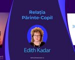 Relația părinte - copil cu dr. Edith Kadar - Online