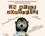 Spectacolul "Un arici mofturici"