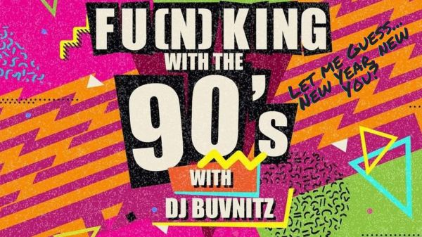 Fu(n)king with the 90's with BUVNITZ