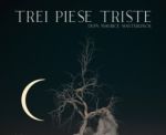 Spectacolul: "Trei piese triste"