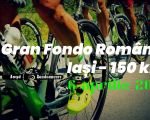 GRAN FONDO ROMANIA IAȘI - 150 Km