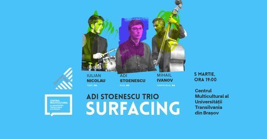 Adi Stoenescu Trio | SURFACING