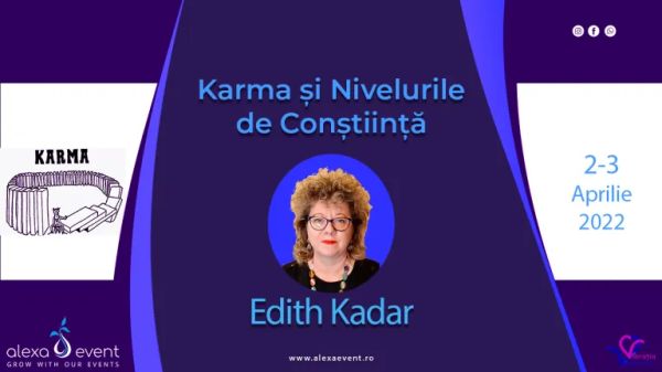 Karma și nivelurile de conștiință cu dr Edith Kadar 2022 - Online