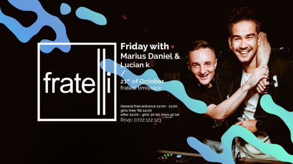 Friday w. Marius Daniel & Lucian K