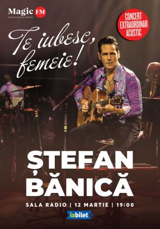 Stefan Banica - "Te iubesc, femeie!"