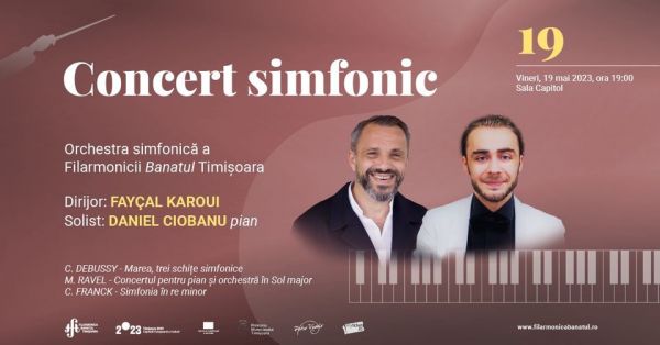 Concert simfonic | Dirijor: FAYÇAL KAROUI, Solist: DANIEL CIOBANU – pian