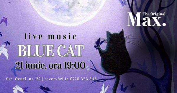 Live Music la MAX - THE ORIGINAL: Blue Cat