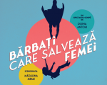 Spectacolul "Barbati care salveaza femei"