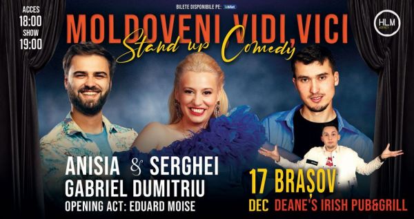 Stand-up Comedy cu Anisia, Serghei, Gabi Dumitriu și Moise -  "Moldoveni, Vidi, Vici"