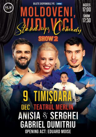 (SHOW 2) Stand-up Comedy cu Anisia & Serghei și Gabriel Dumitriu - "Moldoveni, vidi, vici..."