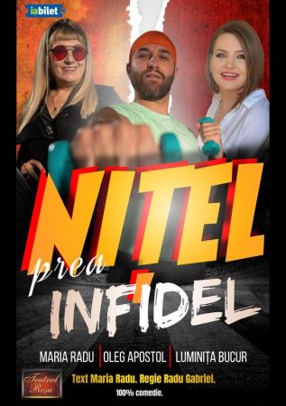 Spectacolul "Nitel prea infidel"