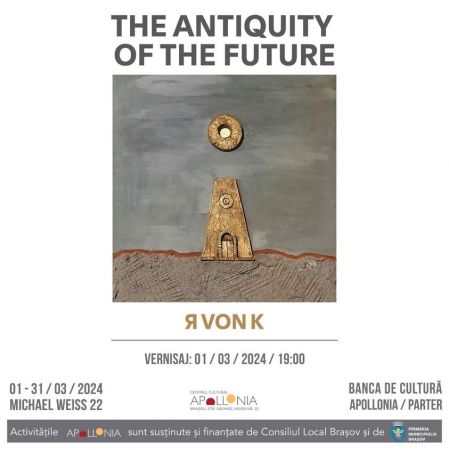 Expoziția "The Antiquity of The Future"