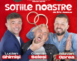 Spectacolul "Sotiile Noastre"