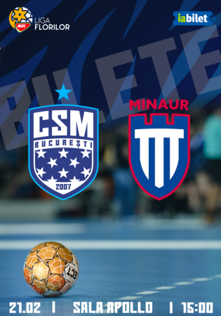 Liga Florilor MOL, etapa 17: CSM București vs CS Minaur Baia Mare