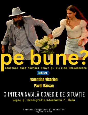 Pe bune dupa texte de William Shakespeare & Michael Frayn