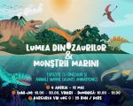 Lumea Dinozaurilor & Monștrii Marini