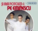 Spectacolul: "ȘI MAI POTOLIȚI-L PE EMINESCU!"