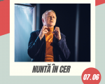 Spectacolul: "NUNTĂ ÎN CER"