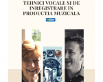 Workshop - Tehnici vocale si de inregistrare a vocii in productia muzicala