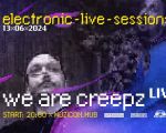 electronic live sessions #11: we are creepz