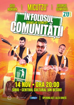 Stand-up Comedy cu Micutzu, Geo Adrian si George Dumitru - “IN FOLOSUL COMUNITATII”