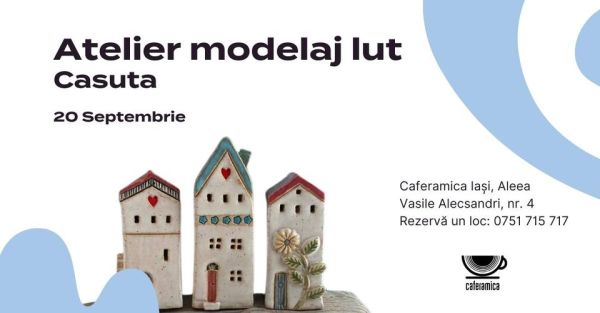 Atelier modelaj lut - Căsuță