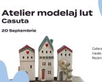 Atelier modelaj lut - Căsuță