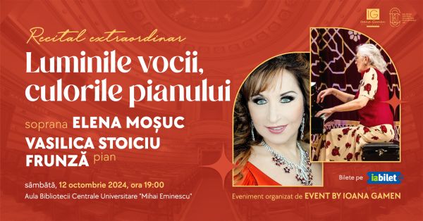 „Luminile Vocii, Culorile Pianului” | Recital Extraordinar Elena Moșuc & Vasilica Stoiciu-Frunză