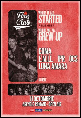 Fire Club: Where we all grew up: COMA, E.M.I.L., IPR, Luna Amara si OCS