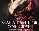 SEARA TINERILOR COREGRAFI - Spectacol de dans