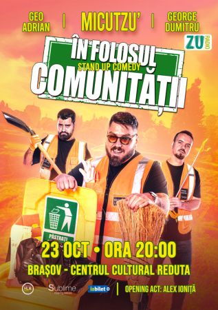 Stand-up Comedy cu Micutzu, Geo Adrian si George Dumitru - “IN FOLOSUL COMUNITATII”