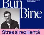 Bun Bine | Stres și reziliență by Doctor Mihail