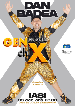 Stand-up Comedy cu DAN BADEA - "Generatia ChiX"