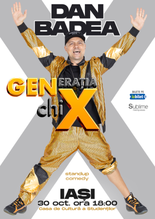 Stand-up Comedy cu DAN BADEA - "Generatia ChiX"