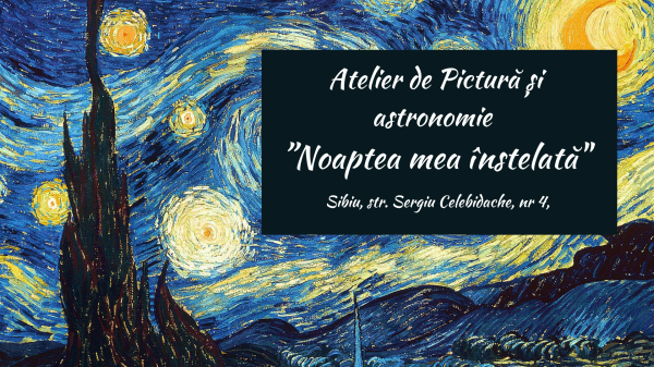 My starry night. Atelier de pictură și astronomie