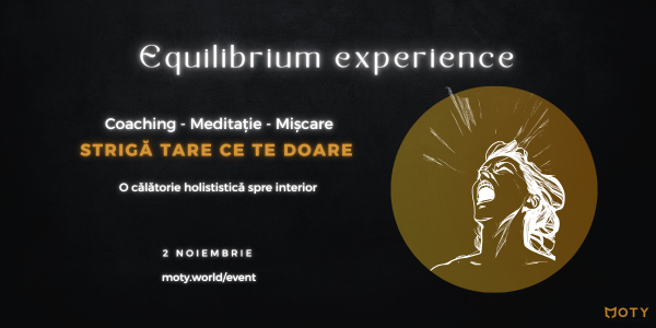 Equilibrium Experience: "Strigă tare ce te doare!"