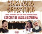 Caravana Creștină - Turneul de Muzică Bizantină