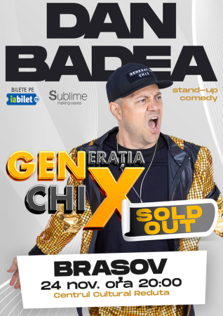 Stand-up Comedy cu DAN BADEA - "Generatia ChiX"