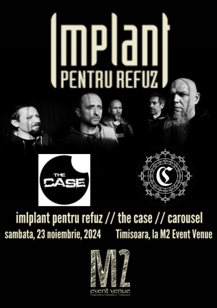 Concert Implant Pentru Refuz, The Case si Carousel