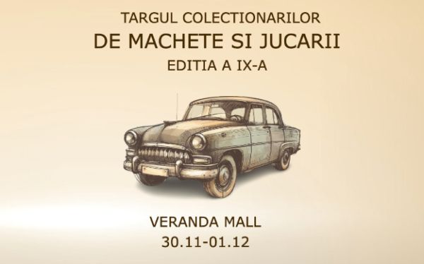 Târgul colecționarilor de machete și jucării la Veranda Mall