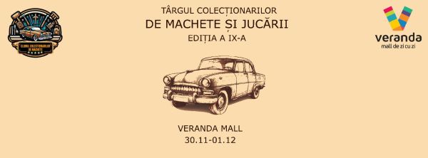 Târgul colecționarilor de machete și jucării la Veranda Mall