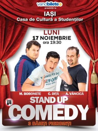 Stand-up comedy cu "3 băieţi fierbinţi"