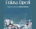 Spectacolul "Craiasa Zapezii"