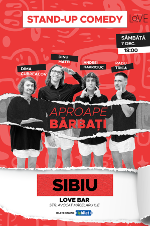 Stand-Up Comedy "Aproape bărbați" cu Dima, Dinu, Trică și Havriciuc