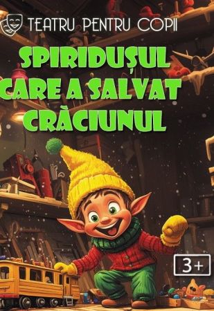 Spiridușul care a salvat Crăciunul - teatru pentru copii